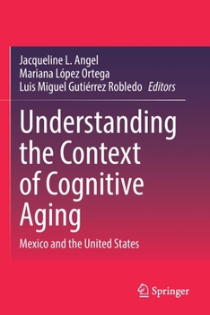 Paperback Understanding the Context of Cognitive Aging: Mexico and the United States Book