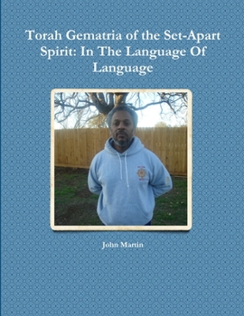 Torah Gematria of the Set-Apart Spirit: In The Language Of Language