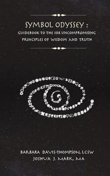 Paperback Symbol Odyssey: Guidebook to the 108 Uncompromising Principles of Wisdom and Truth Book