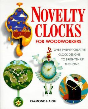 Hardcover Novelty Clocks for Woordworkers: Over Twenty Creative Clock Designs to Brighten Up the Home Book