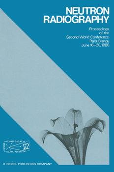 Hardcover Neutron Radiography: Proceedings of the Second World Conference Paris, France, June 16-20, 1986 Book