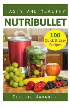 Paperback TASTY And HEALTHY NUTRiBULLET: 100 Quick & Easy Recipes Book