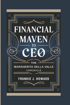 Paperback Financial Maven to CEO: The Margherita Della Valle Chronicle Book