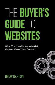 Paperback The Buyer's Guide to Websites: What You Need to Know to Get the Website of Your Dreams Book