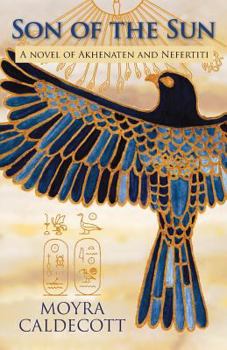 Paperback Son of the Sun: Akhenaten and Nefertiti - A Novel Book