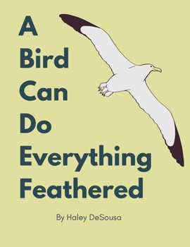 Paperback A Bird Can Do Everything Feathers Book