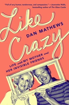 Paperback Like Crazy: Life with My Mother and Her Invisible Friends Book
