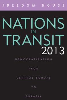 Paperback Nations in Transit 2013: Democratization from Central Europe to Eurasia Book