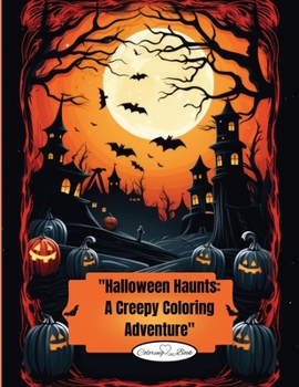 Paperback Halloween Haunts: Halloween Haunts: A Creepy Coloring Adventure for Kids" Book