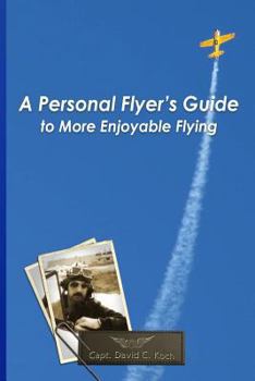 Paperback A Personal Flyer's Guide to More Enjoyable Flying Book