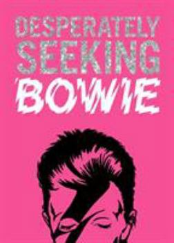 Hardcover DESPERATELY SEEKING BOWIE Book