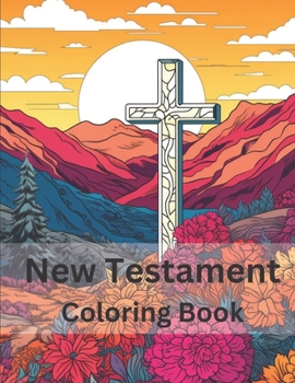 Paperback New Testament Coloring Book for Teens: Faith in Full Color: A Vibrant Journey Book