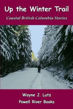 Paperback Up the Winter Trail: Coastal British Columbia Stories Book