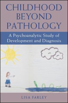 Paperback Childhood beyond Pathology: A Psychoanalytic Study of Development and Diagnosis Book