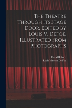Paperback The Theatre Through its Stage Door. Edited by Louis V. Defoe. Illustrated From Photographs Book