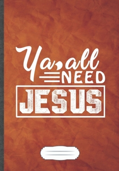 Ya All Need Jesus: Jesus Blank Lined Notebook/ Journal, Writer Practical Record. Dad Mom Anniversay Gift. Thoughts Creative Writing Logbook. Fashionable Vintage Look 110 Pages B5