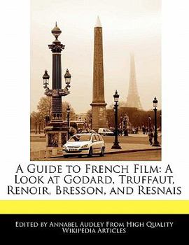 Paperback A Guide to French Film: A Look at Godard, Truffaut, Renoir, Bresson, and Resnais Book