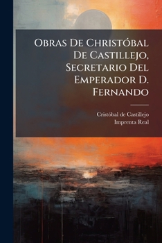 Paperback Obras De Christóbal De Castillejo, Secretario Del Emperador D. Fernando Book
