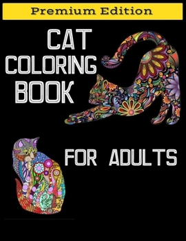 Cat Coloring Book for Adults: An Adult Coloring Book with Funny Cats, Adorable Kittens for Cute Cat Lovers