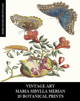 Paperback Vintage Art: Maria Sibylla Merian: 20 Botanical Prints: Entomology Ephemera for Framing, Home Decor and Collage Book
