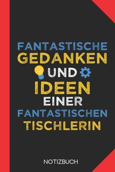 Paperback Fantastische Gedanken einer Tischlerin: Notizbuch mit 120 Linierten Seiten im Format A5 (6x9 Zoll) [German] Book