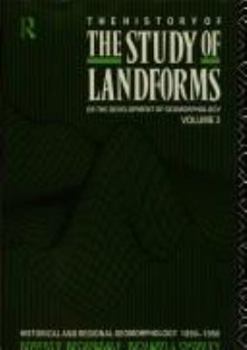 Hardcover The History of the Study of Landforms - Volume 3: Historical and Regional Geomorphology, 1890-1950 Book