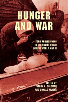 Paperback Hunger and War: Food Provisioning in the Soviet Union During World War II Book