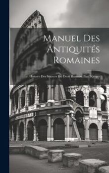 Manuel des antiquités romaines. Histoire des sources du droit romain