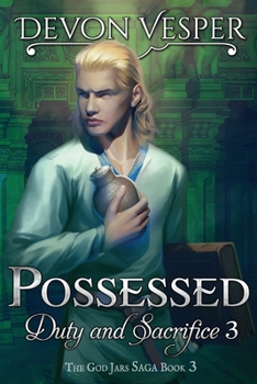 Possessed: Duty and Sacrifice 3 - Book #3 of the God Jars Saga