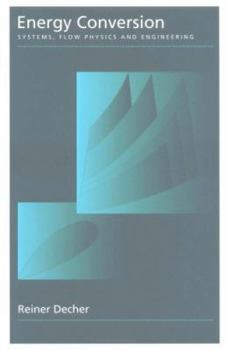 Hardcover Energy Conversion: Systems, Flow Physics and Engineering Book