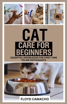 Paperback PetsPros Guide to Cat Care for Beginners: Essential Knowledge for First-Time Feline Enthusiasts Book