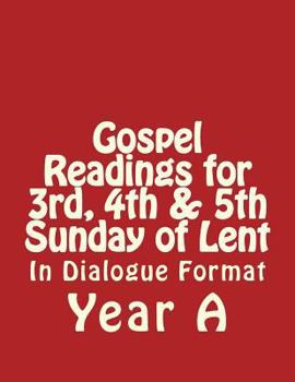 Paperback Gospel Readings for 3rd, 4th & 5th Sunday of Lent Year A In Dialogue Format Book
