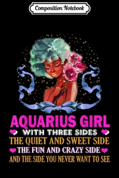 Composition Notebook: Aquarius Girl Has Three Sides Birthday  Journal/Notebook Blank Lined Ruled 6x9 100 Pages