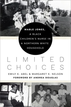 Hardcover Limited Choices: Mable Jones, a Black Children's Nurse in a Northern White Household Book