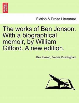 Paperback The works of Ben Jonson. With a biographical memoir, by William Gifford. A new edition. Book