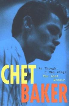 Paperback Chet Baker: As Though I Had Wings Book