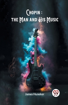 Chopin: The Man And His Music