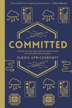 Paperback Committed: Startup Survival Tips and Uncommon Sense for First-Time Tech Founders Book