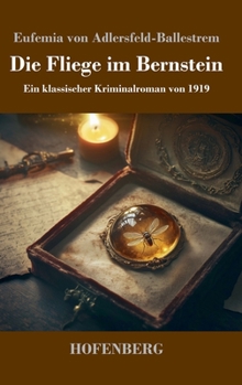 Hardcover Die Fliege im Bernstein: Ein klassischer Kriminalroman von 1919 [German] Book
