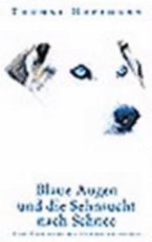 Paperback Blaue Augen und die Sehnsucht nach Schnee: Vom Abenteuer mit Hunden zu laufen [German] Book