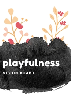 Playfulness Vision Board: Visualization Journal and Planner Undated