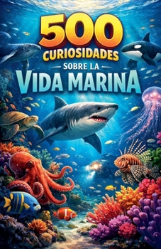 500 curiosidades sobre la vida marina (Spanish Edition)