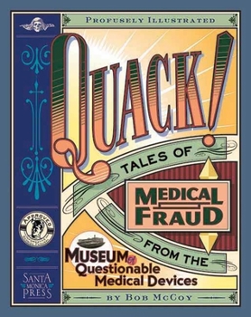 Paperback Quack!: Tales of Medical Fraud from the Museum of Questionable Medical Devices Book