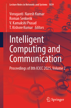 Intelligent Computing and Communication: Proceedings of 8th ICICC 2025, Volume 2 (Lecture Notes in Networks and Systems, 1839)