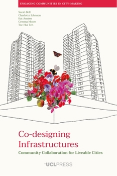 Paperback Co-designing Infrastructures: Community collaboration for liveable cities Book