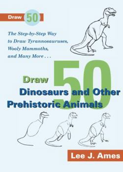 Paperback Draw 50 Dinosaurs and Other Prehistoric Animals: The Step-By-Step Way to Draw Tyrannosauruses, Wooly Mammoths, and Many More... Book