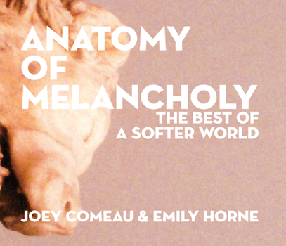 Anatomy of Melancholy: The Best of A Softer World - Book  of the A Softer World