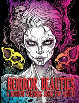 Paperback Horror Beauties: A Horror Coloring Book For Adults Book