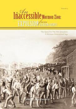 Hardcover Vol IV AN INACCESSIBLE MORMON ZION: Expulsion from Jackson County: Expulsion from Jackson County Book