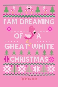 I'am dreaming of a great white christmas: Pink Flamingo  - Phone & contact book -All contacts at a glance - 120 pages in alphabetical order / size 6x9  (A5)